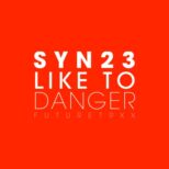 SYN23 - Like to danger