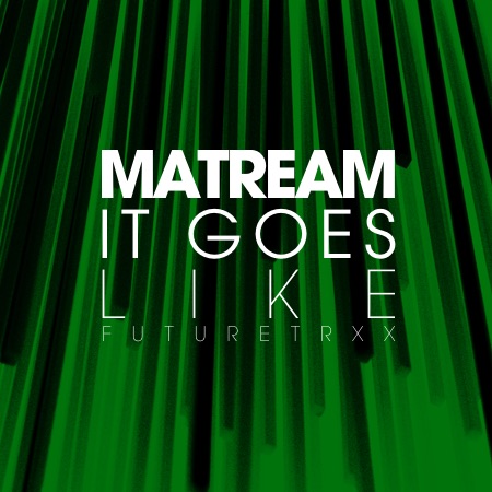 Matream – It Goes Like