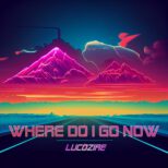 Lucozire - Where Do I Go Now