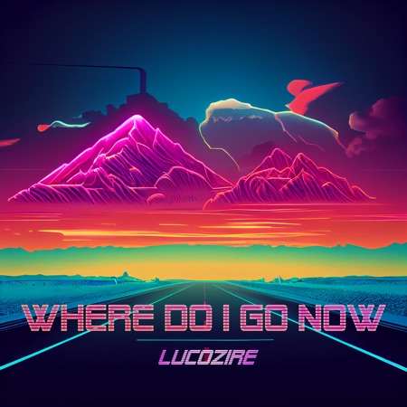 Lucozire – Where Do I Go Now