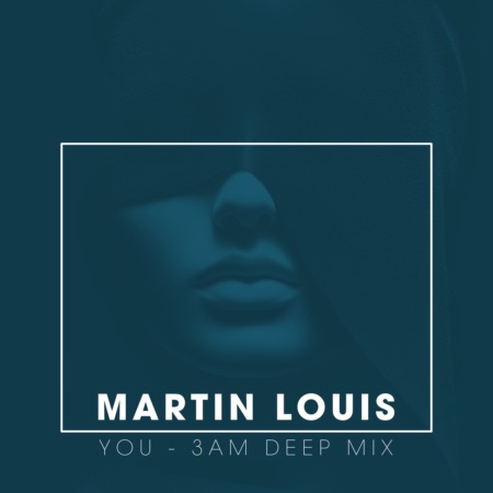 Martin Louis – You (3AM Deep Mix | Beatport exclusive)