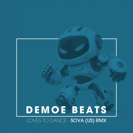 Demoe Beats – Loves To Dance (Sova (US) Remix) (Beatport exclusive)