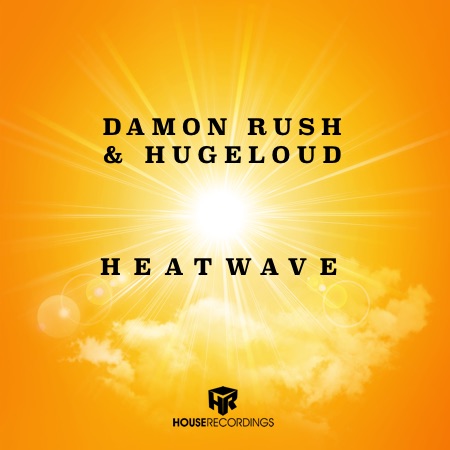Damon Rush & Hugeloud – Heatwave