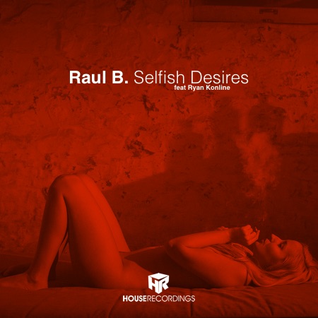 Raul B. – Selfish Desires feat Ryan Konline