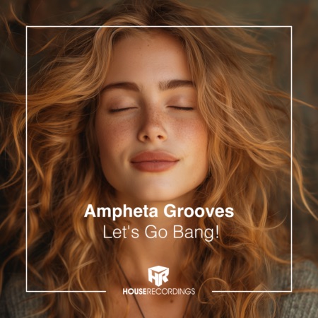 Ampheta Grooves – Let’s Go Bang!