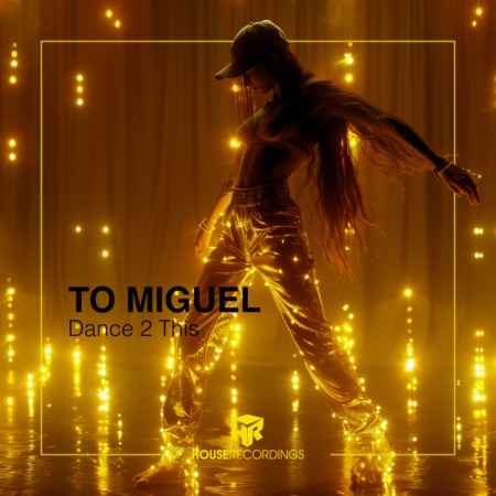 TO MIGUEL – Dance 2 This