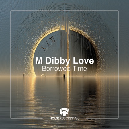 M Dibby Love – Borrowed Time (Beatport exclusive)