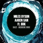 Aaren San & Miles Dyson ft. BBK - Haze (DIEDIEDIE Remix)