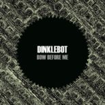 Dinklebot - Bow Before Me
