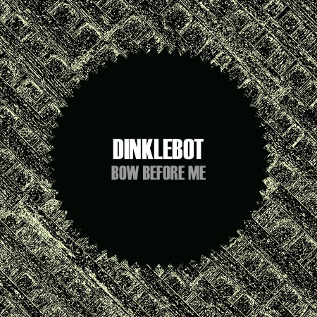 Dinklebot – Bow Before Me