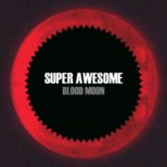 Super Awesome - Blood Moon EP