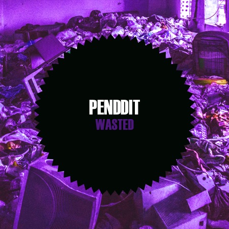 PENDDIT – Wasted
