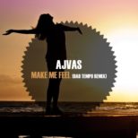 Ajvas - Make Me Feel (Bad Tempo Remix)