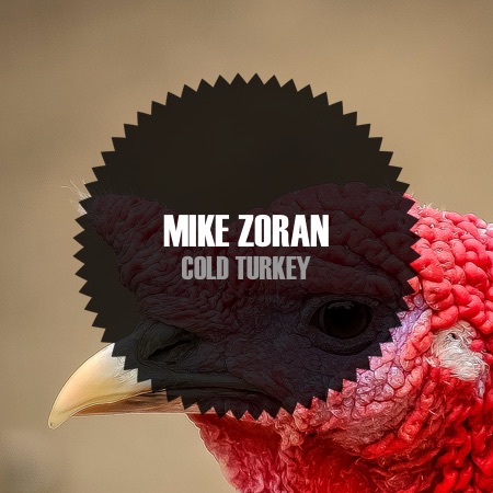Mike Zoran – Cold Turkey