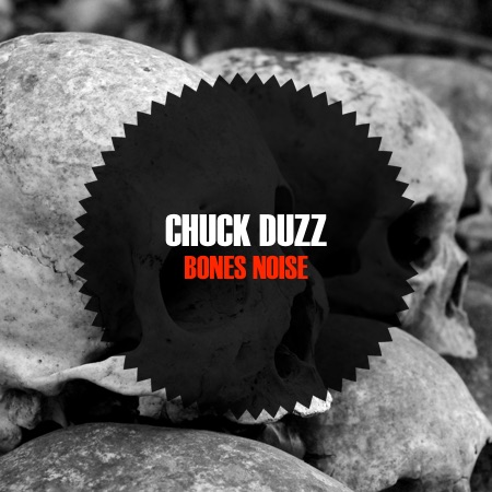 Chuck duzZ – Bones Noise