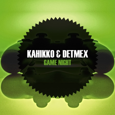 Kahikko & Detmex – Game NIght