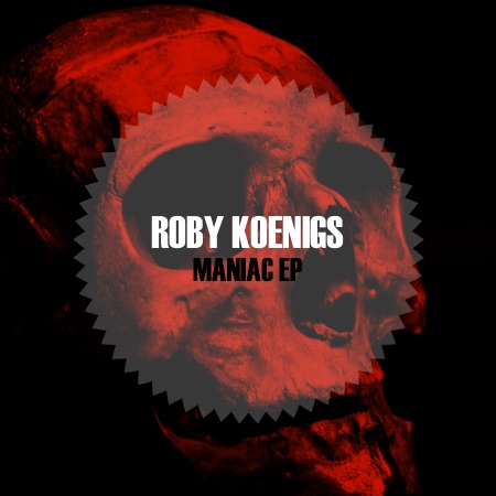 Roby Koenigs – Maniac EP