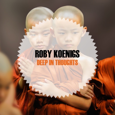Roby Koenigs – Deep In Thoughts