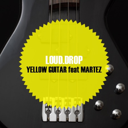 Loud.drop – Yellow Guitar feat Martez
