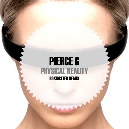 Pierce G – Physical Reality (Boxnoster Remix)