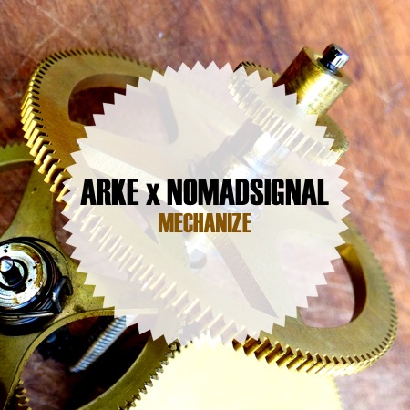 ARKE & NOMADsignal – Mechanize