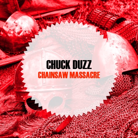 Chuck duzZ – Chainsaw Massacre