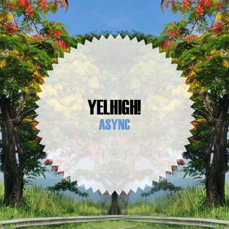 Yelhigh! – Async