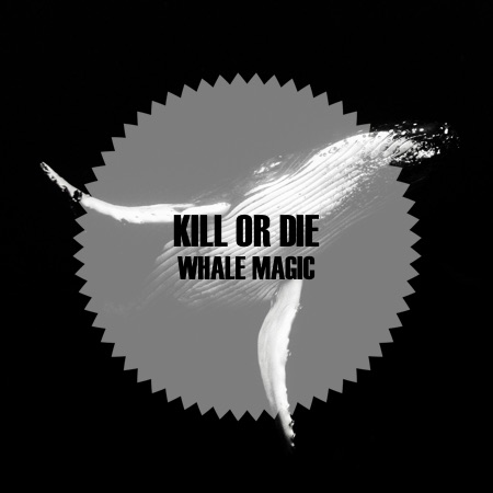 Kill Or Die – Whale Magic