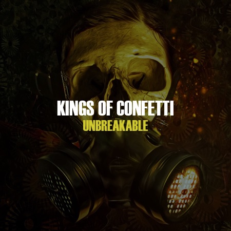 Kings of Confetti – Unbreakable