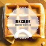 Rex Colter - Woeful Waffles