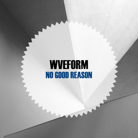 wveform – No Good Reason