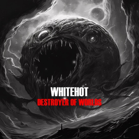 WHITEHOT – Destroyer Of Worlds