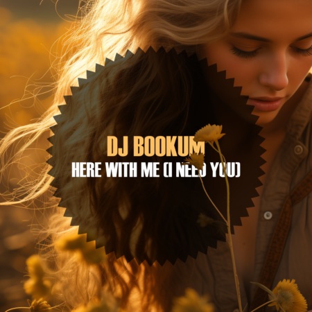 DJ Bookum – Here With Me (I Need You)