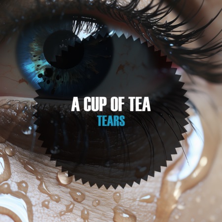 A Cup Of Tea – Tears