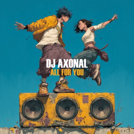 DJ Axonal – All For You (Beatport exclusive)