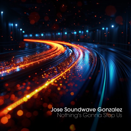 Jose Soundwave Gonzalez – Nothing’s Gonna Stop Us