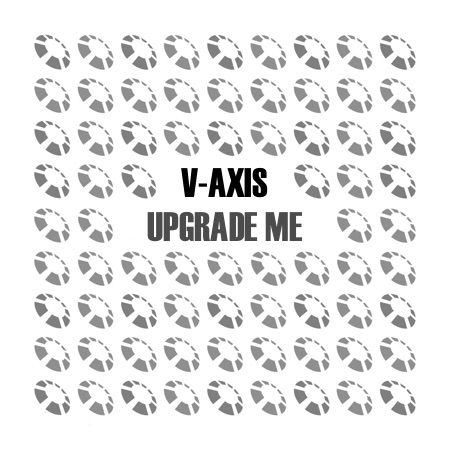 V-Axis – Upgrade Me