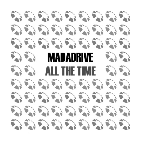 Madadrive – All The Time