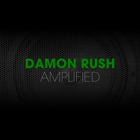Damon Rush – Amplified