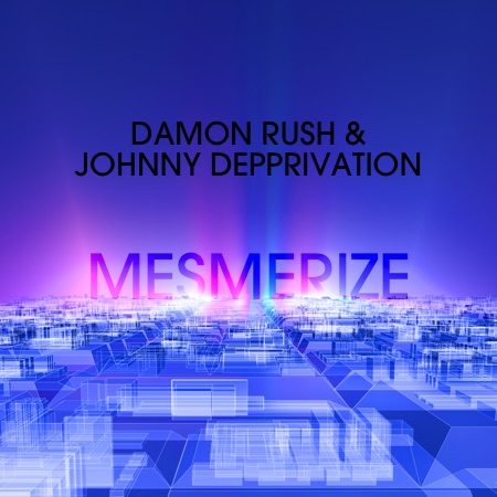 Damon Rush & Johnny Depprivation – Mesmerize