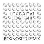 LICK DA CAT - Dogfight (Boxnoster Remix)