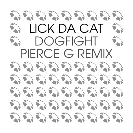 LICK DA CAT – Dogfight (Pierce G Remix)