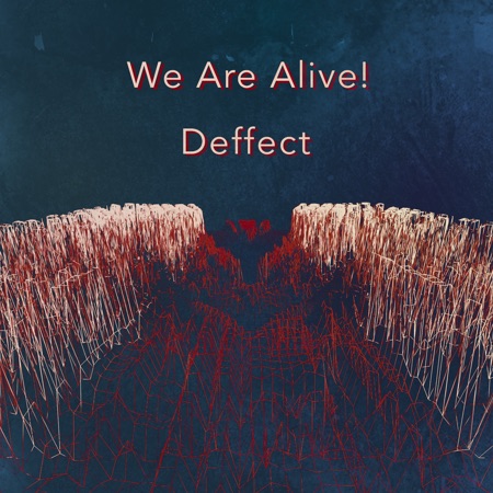 We Are Alive! – Deffect EP