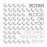 Rotan - Blood On You (Deckard Anderson Remix)