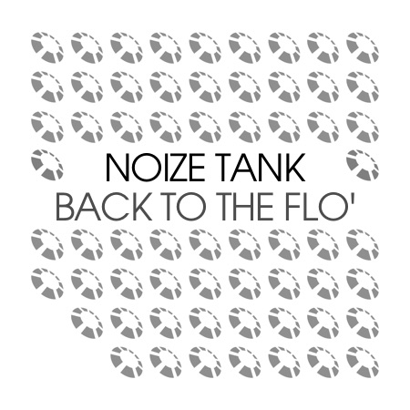 Noize Tank – Back to the Flo’