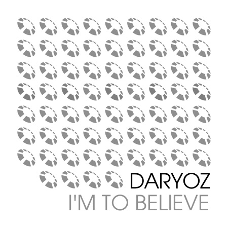 DARYOZ – I’m to believe