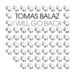 Tomas Balaz - I Will Go Back