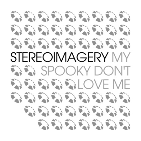 Stereoimagery – My Spooky Don’t Love Me