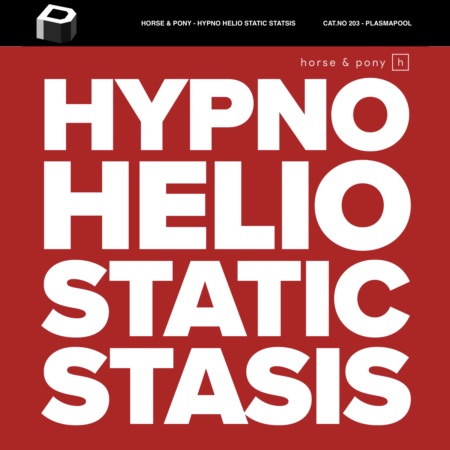 Horse & Pony – Hypno Helio Static Stasis (Beatport exclusive)