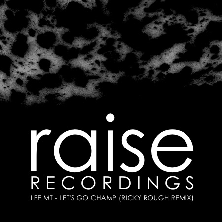 Lee MT – Let’s Go Champ (Ricky Rough Remix)